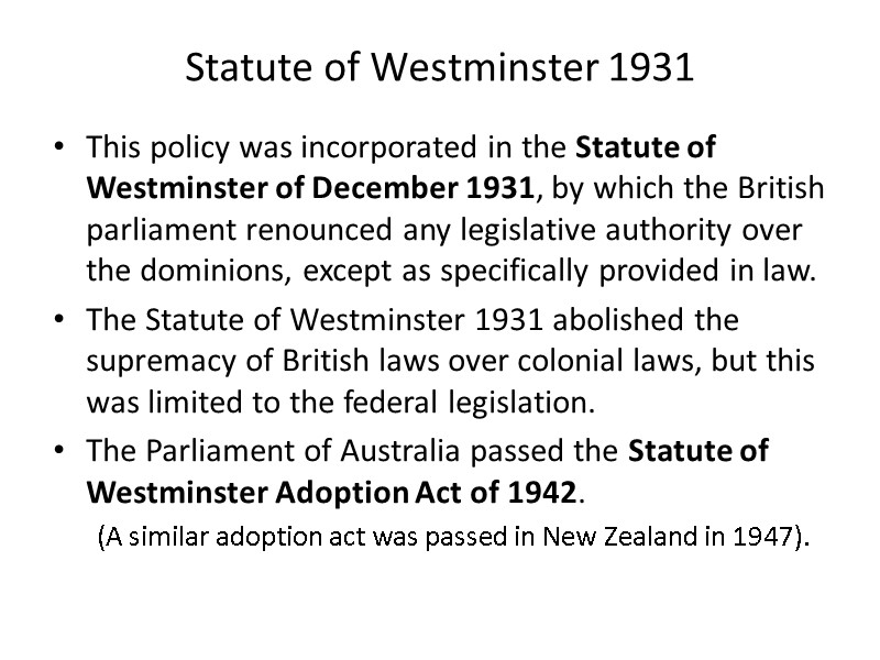 Statute of Westminster 1931 This policy was incorporated in the Statute of Westminster of